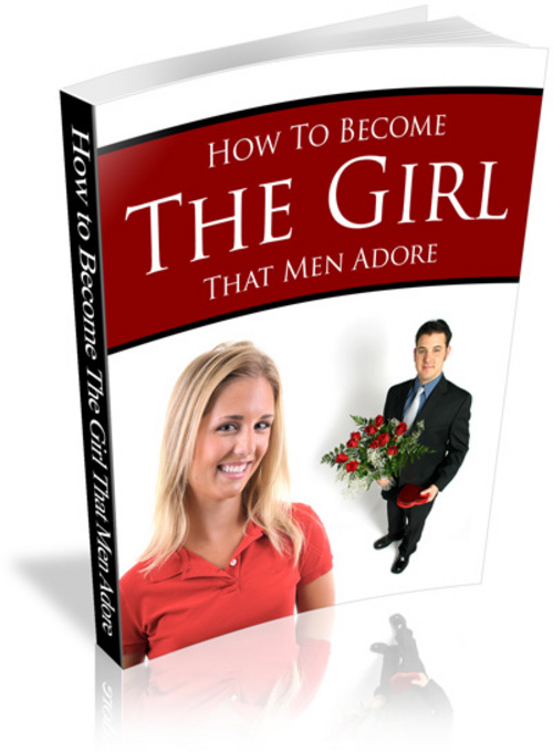 Product picture How to Become the Girls that Men Adore